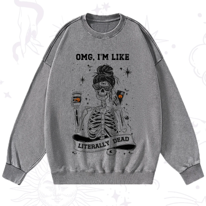 Purplehecate Omg I'm Like Literally Dead Halloween Washed Sweatshirt