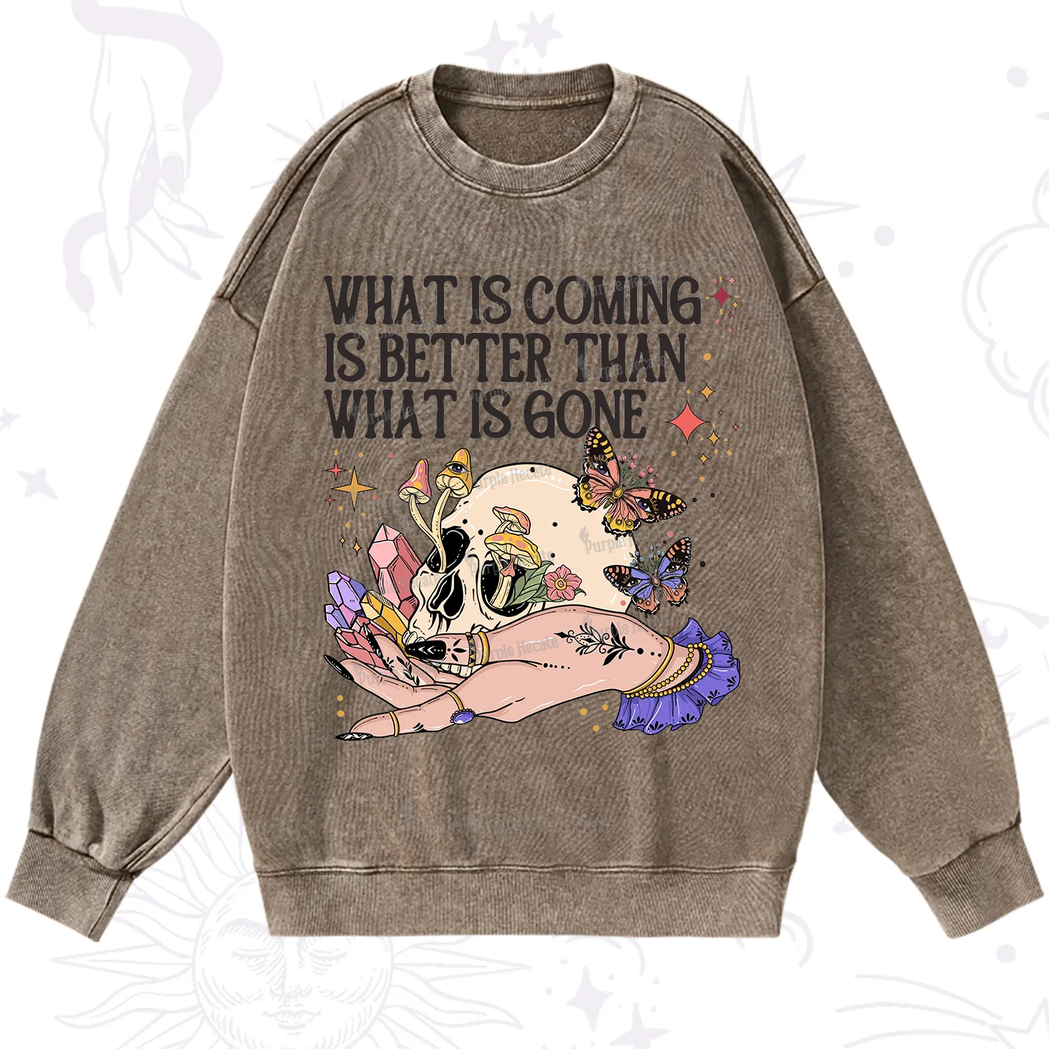 Purplehecate What Is Coming Is Better Than What Is Gone Washed Sweatshirt