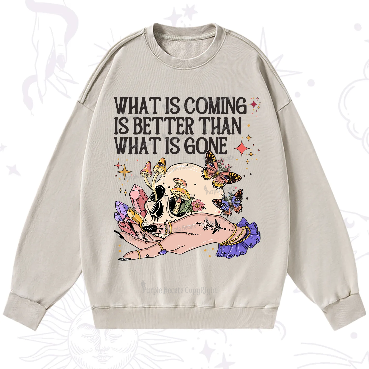 Purplehecate What Is Coming Is Better Than What Is Gone Washed Sweatshirt
