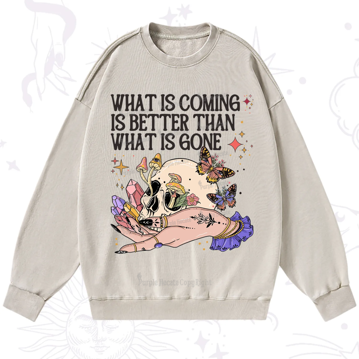 Purplehecate What Is Coming Is Better Than What Is Gone Washed Sweatshirt
