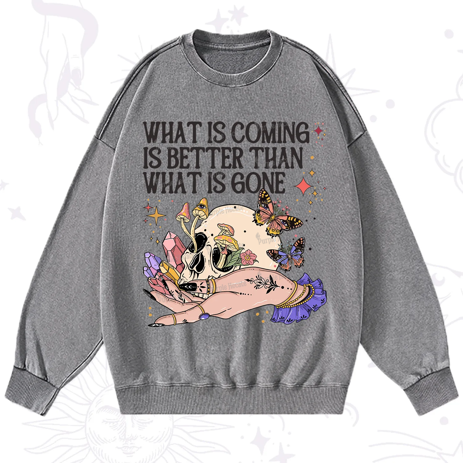 Purplehecate What Is Coming Is Better Than What Is Gone Washed Sweatshirt