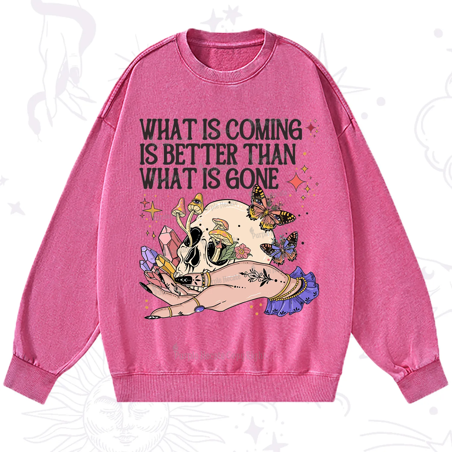Purplehecate What Is Coming Is Better Than What Is Gone Washed Sweatshirt