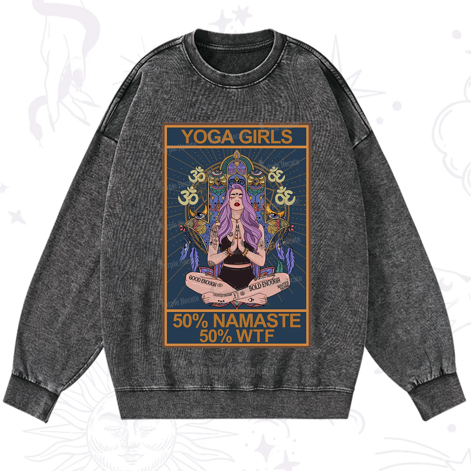 Purplehecate The Girls Yoga Shirt 50% Namaste 50% WTF Oracle Card Washed Sweatshirt