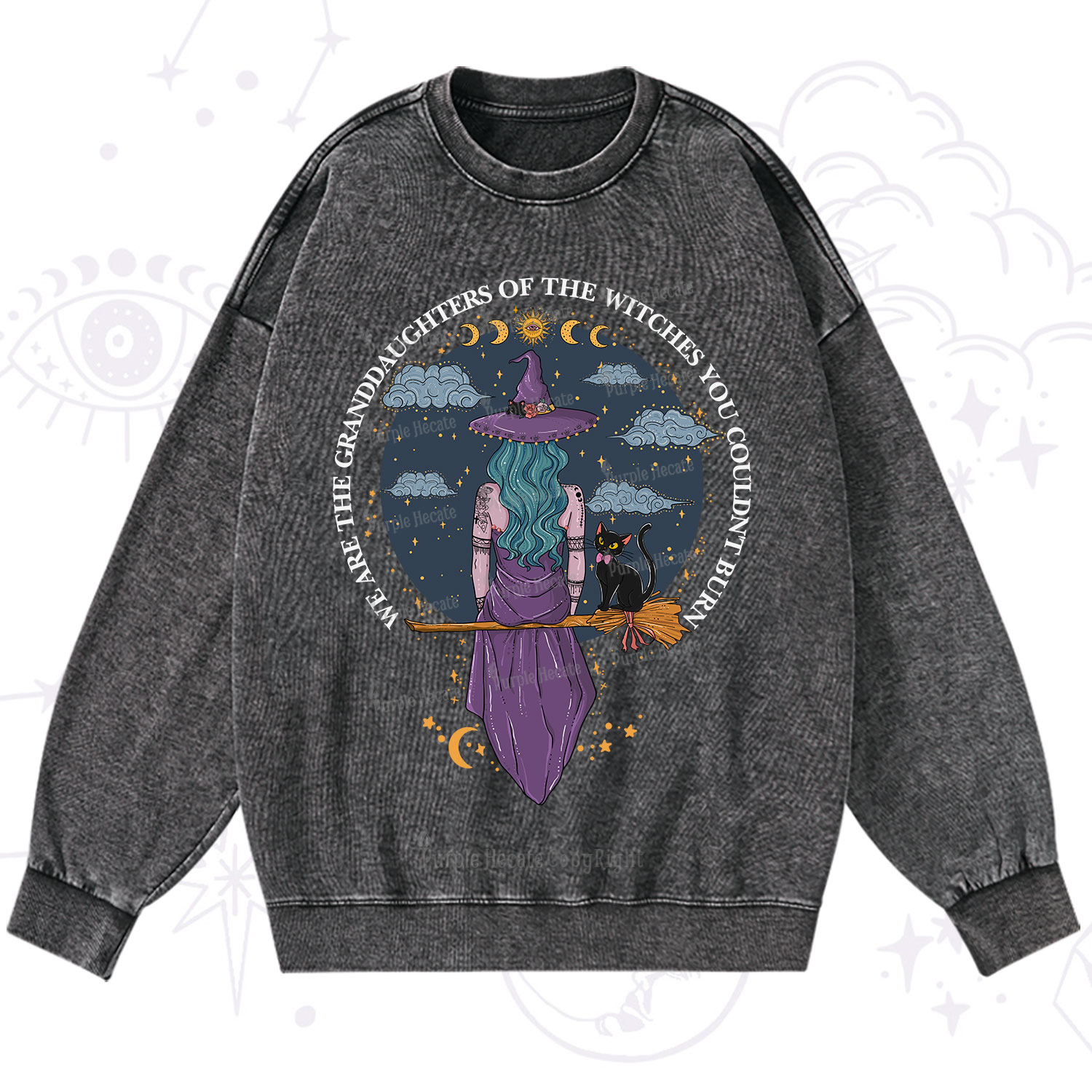 Purplehecate We Are the Granddaughters of the Witches You Could Not Burn Washed Sweatshirt