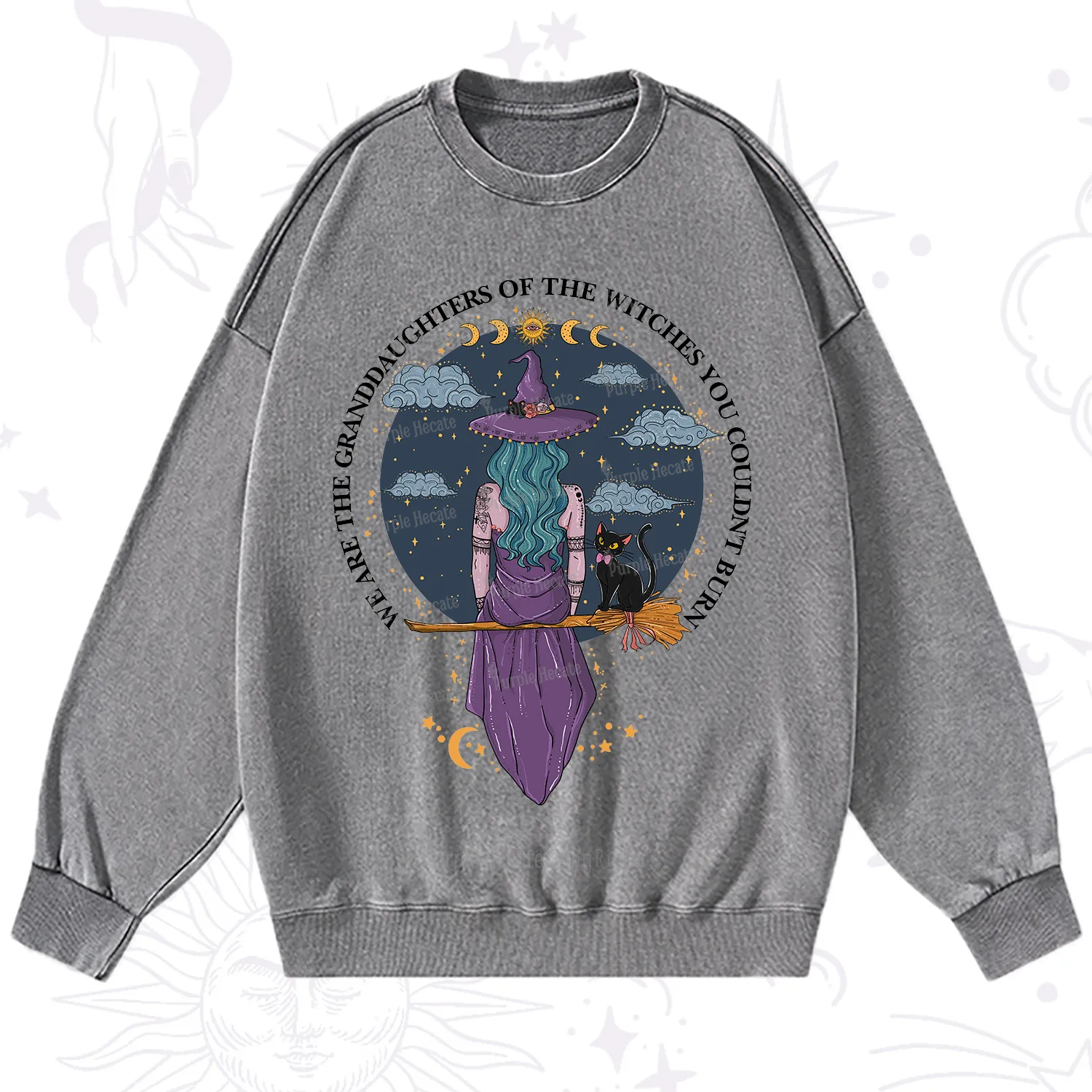 Purplehecate We Are the Granddaughters of the Witches You Could Not Burn Washed Sweatshirt