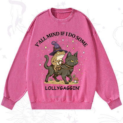Purplehecate Y'all Mind If I Do Some Lollygaggin' Washed Sweatshirt