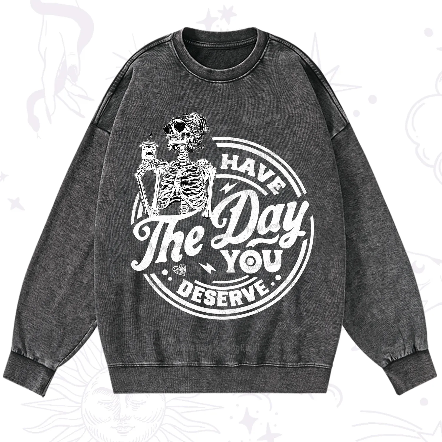 Purplehecate Have The Day You Deserve Washed Sweatshirt
