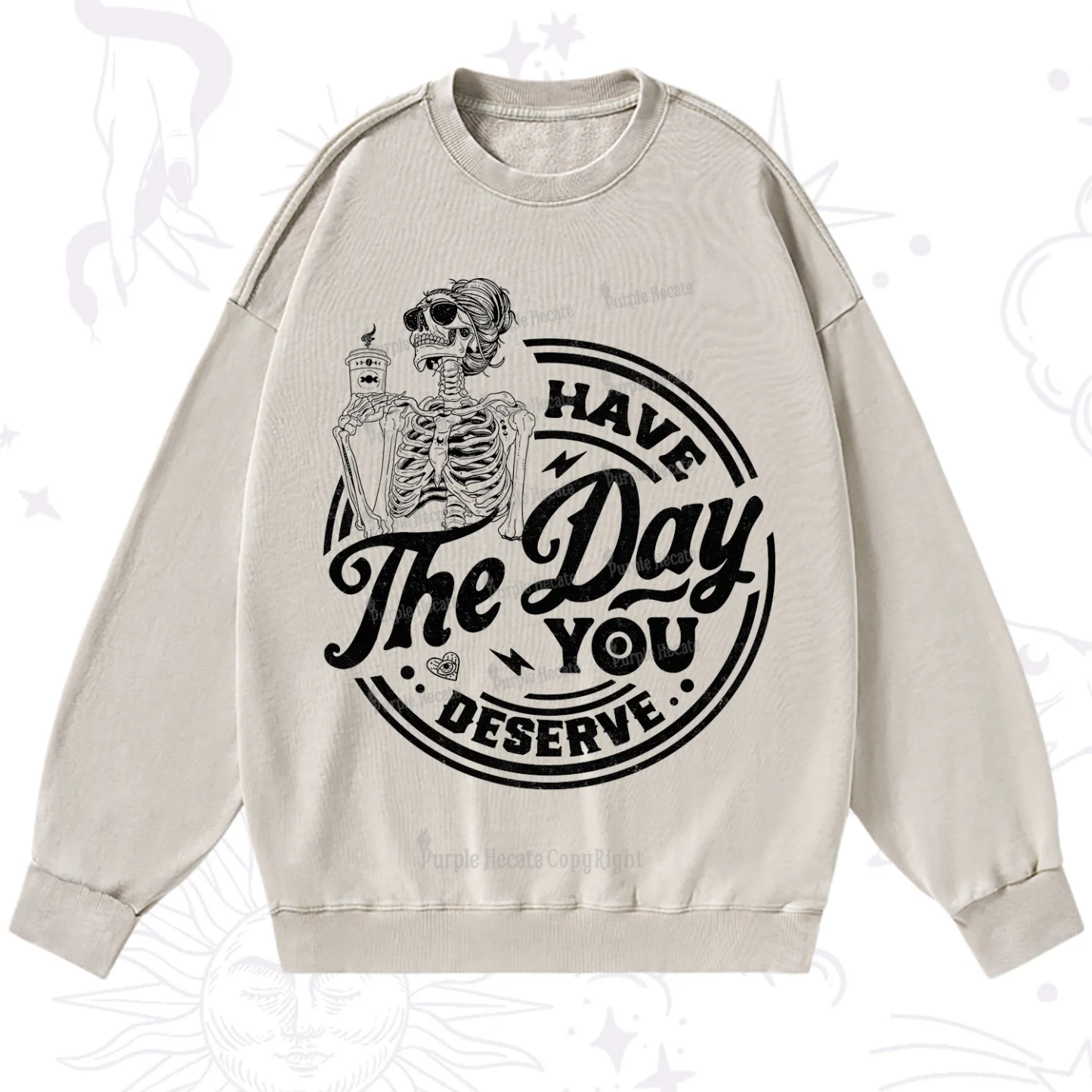 Purplehecate Have The Day You Deserve Washed Sweatshirt