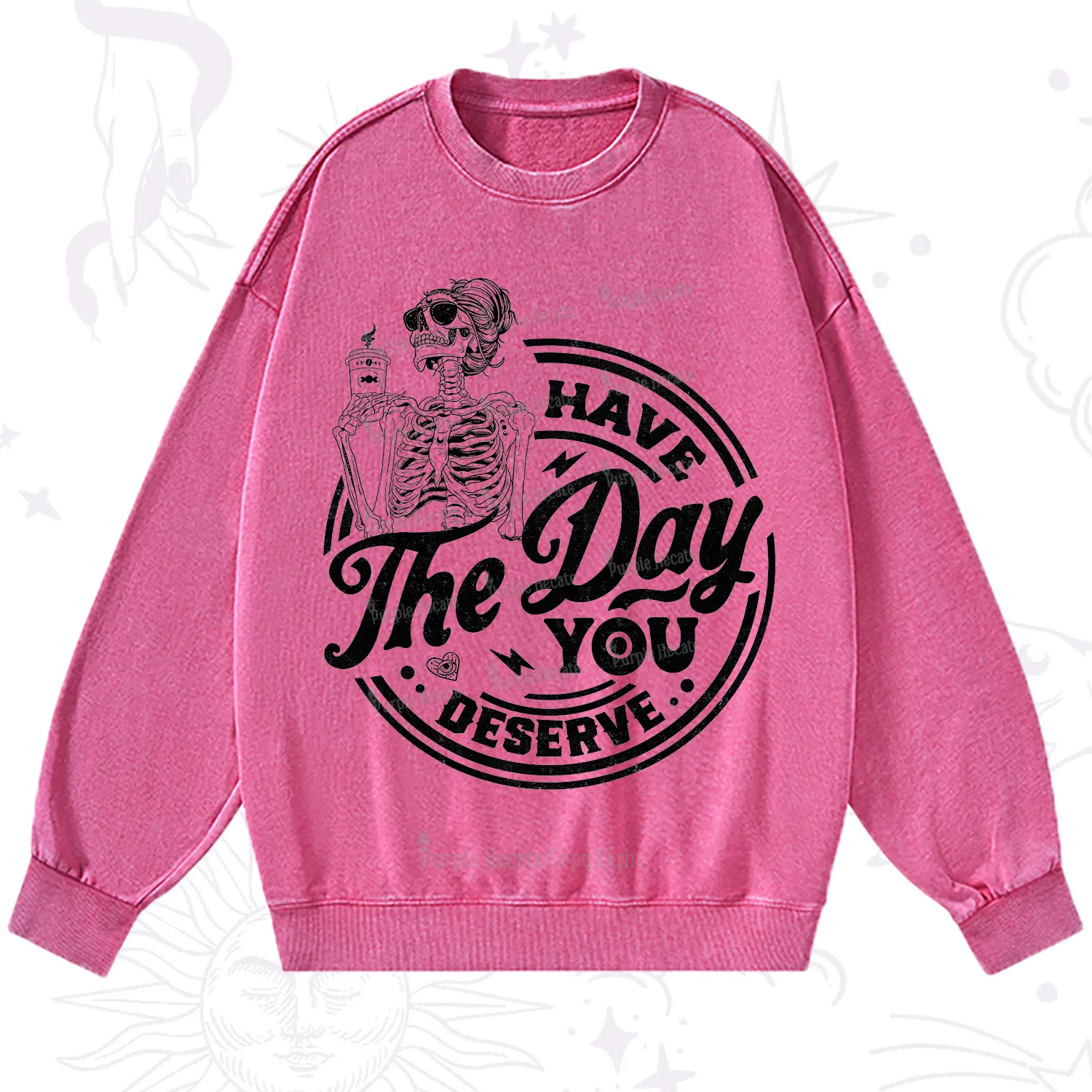 Purplehecate Have The Day You Deserve Washed Sweatshirt
