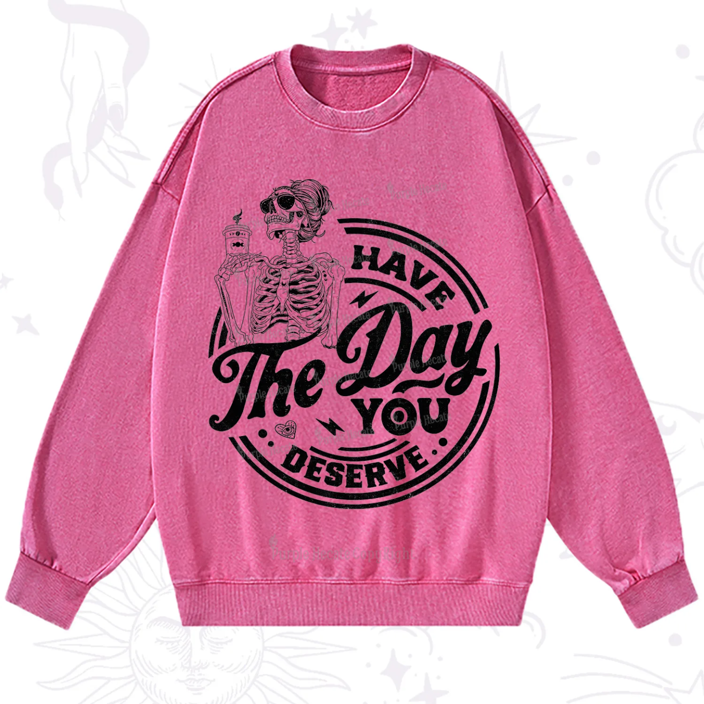 Purplehecate Have The Day You Deserve Washed Sweatshirt