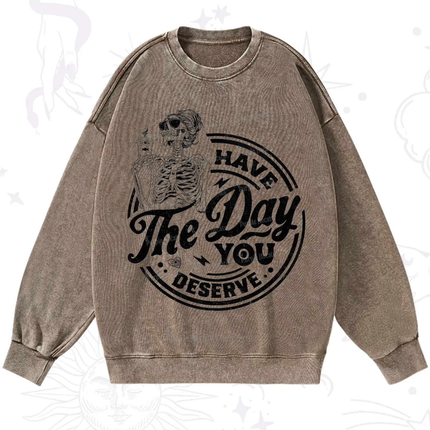 Purplehecate Have The Day You Deserve Washed Sweatshirt