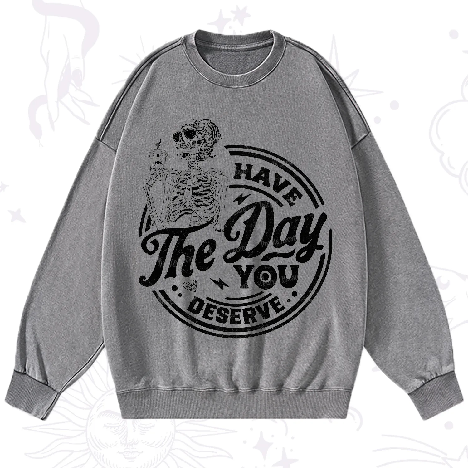 Purplehecate Have The Day You Deserve Washed Sweatshirt