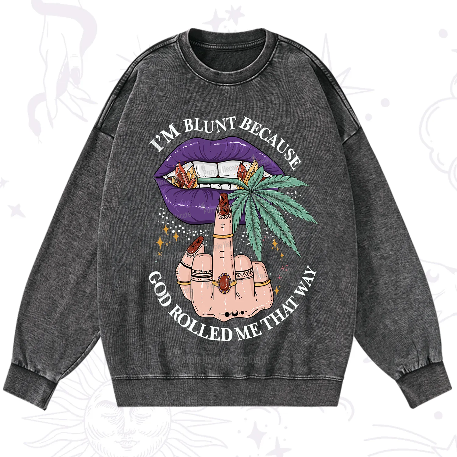 Purplehecate I'm Blunt Because God Rolled Me That Way Washed Sweatshirt
