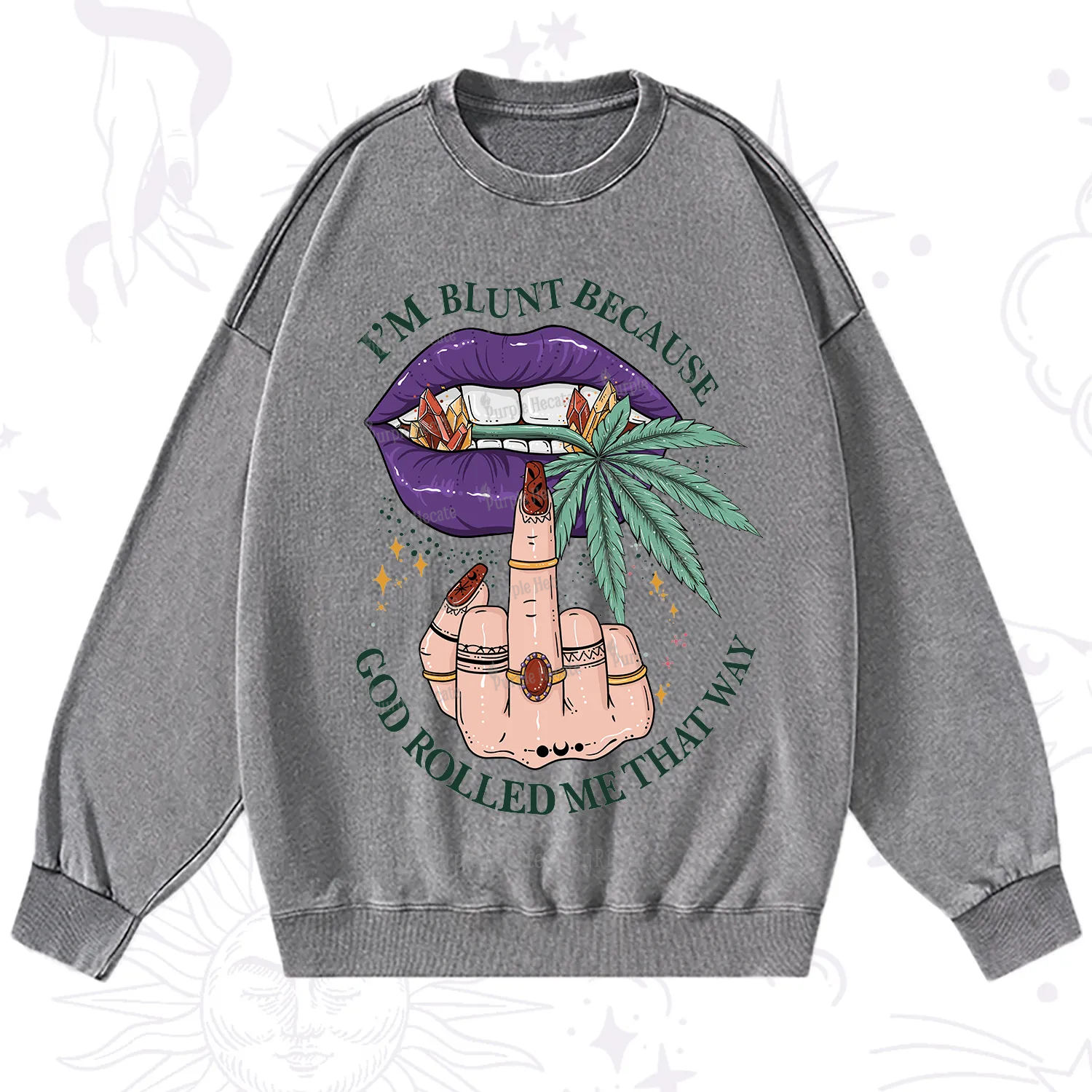 Purplehecate I'm Blunt Because God Rolled Me That Way Washed Sweatshirt