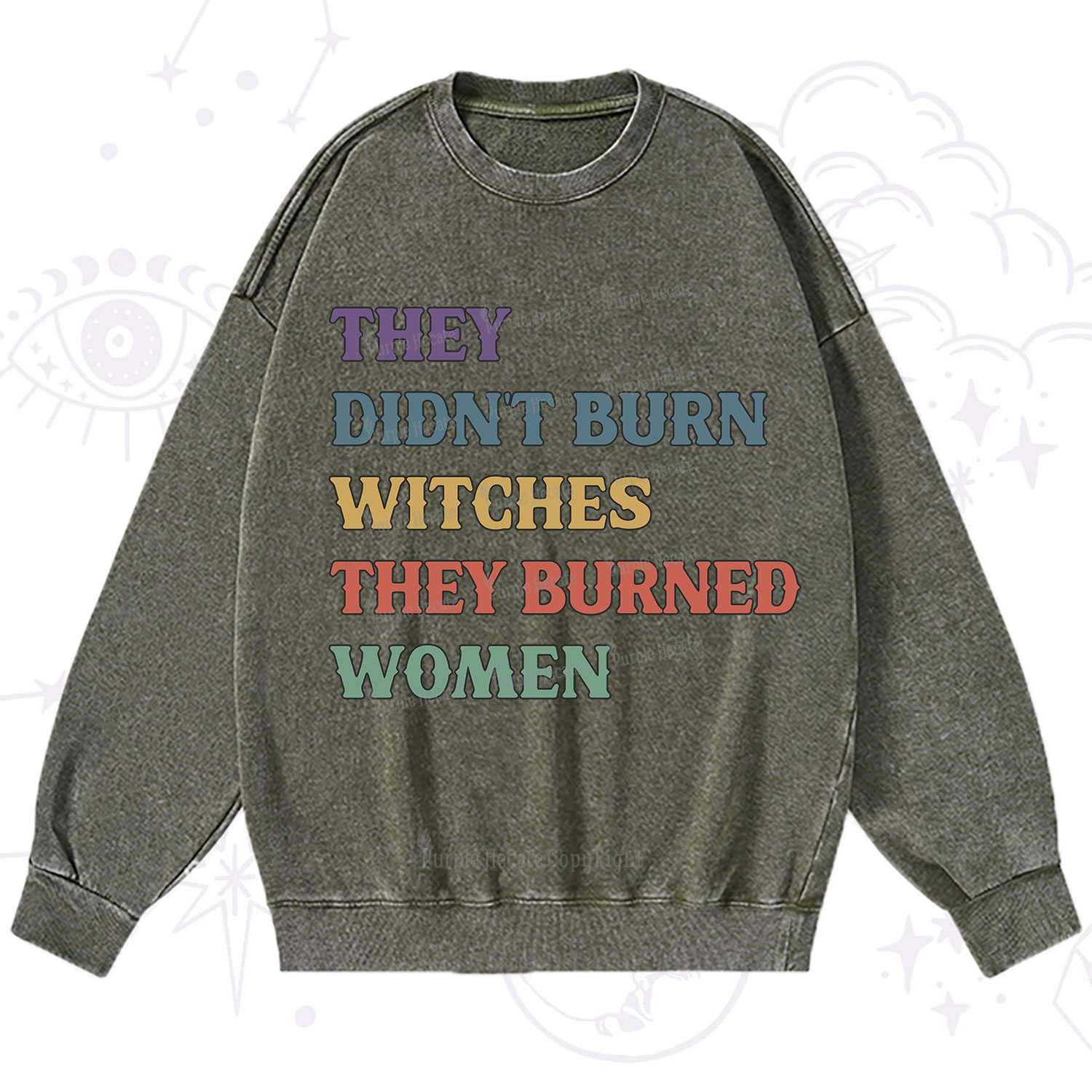 Purplehecate They Didn't Burn Witches They Burned Women Washed Sweatshirt
