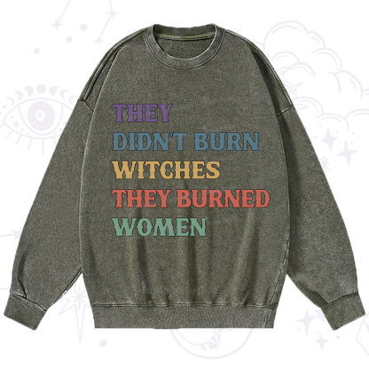 Purplehecate They Didn't Burn Witches They Burned Women Washed Sweatshirt
