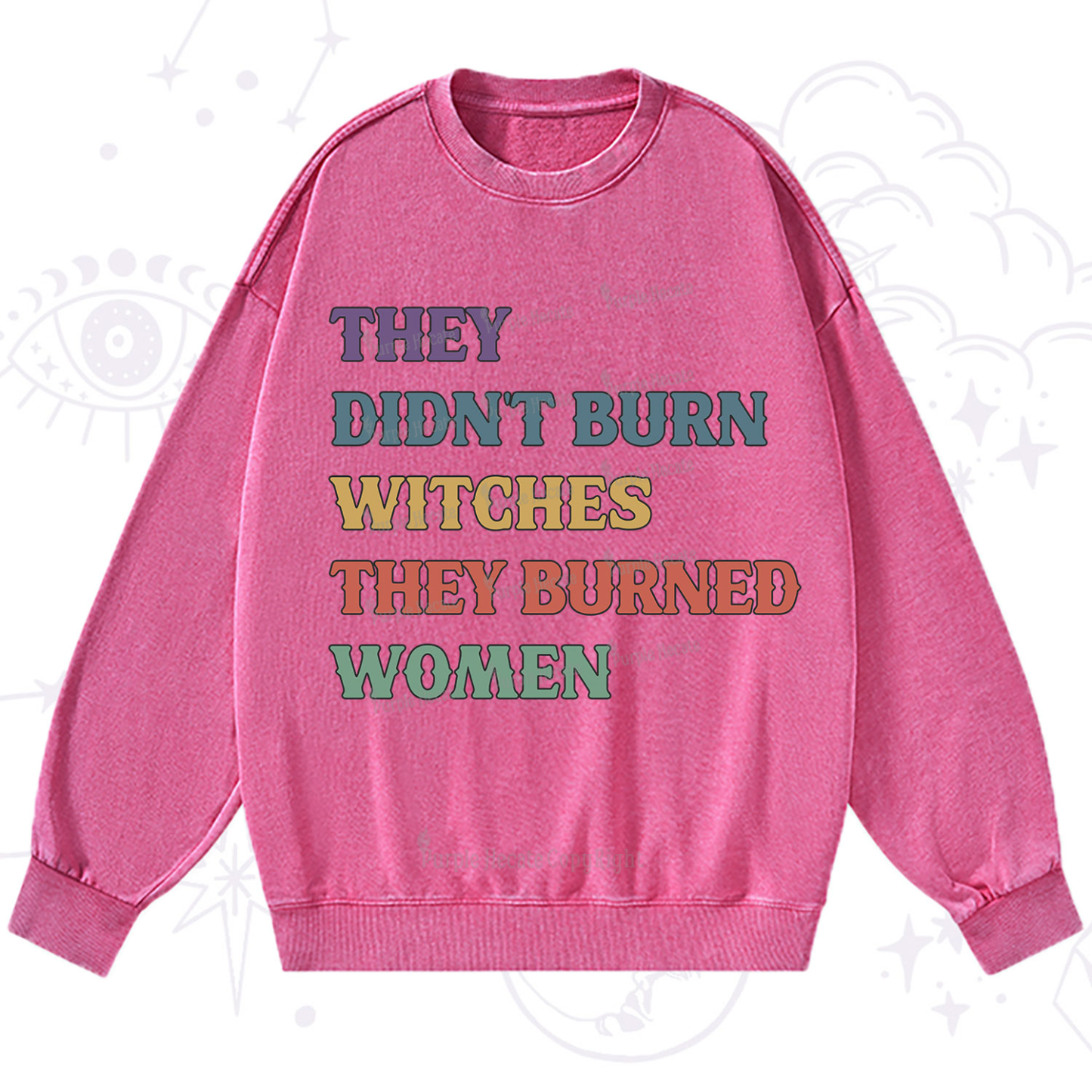 Purplehecate They Didn't Burn Witches They Burned Women Washed Sweatshirt