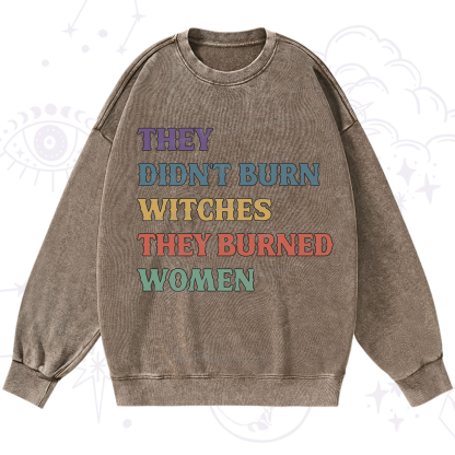 Purplehecate They Didn't Burn Witches They Burned Women Washed Sweatshirt
