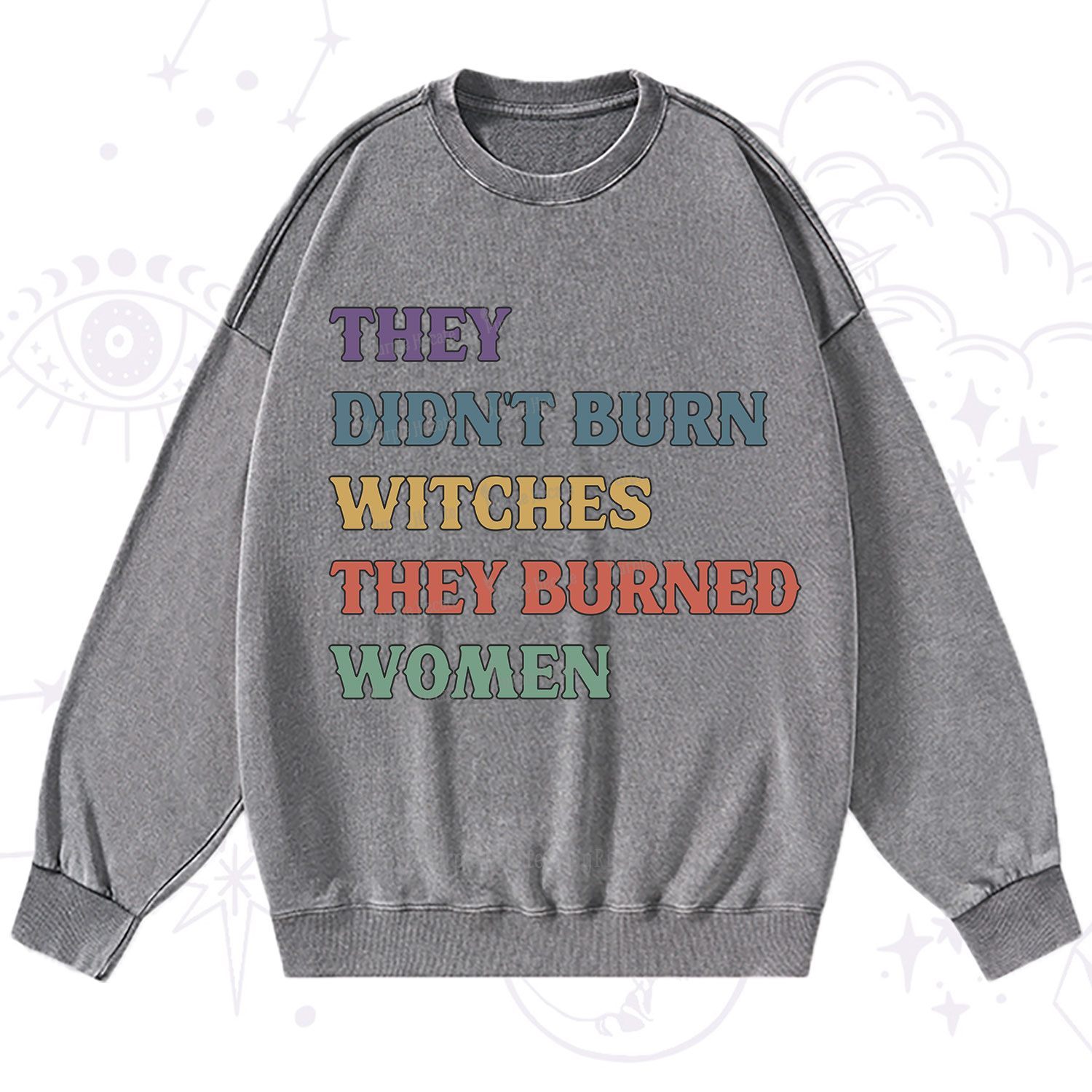 Purplehecate They Didn't Burn Witches They Burned Women Washed Sweatshirt