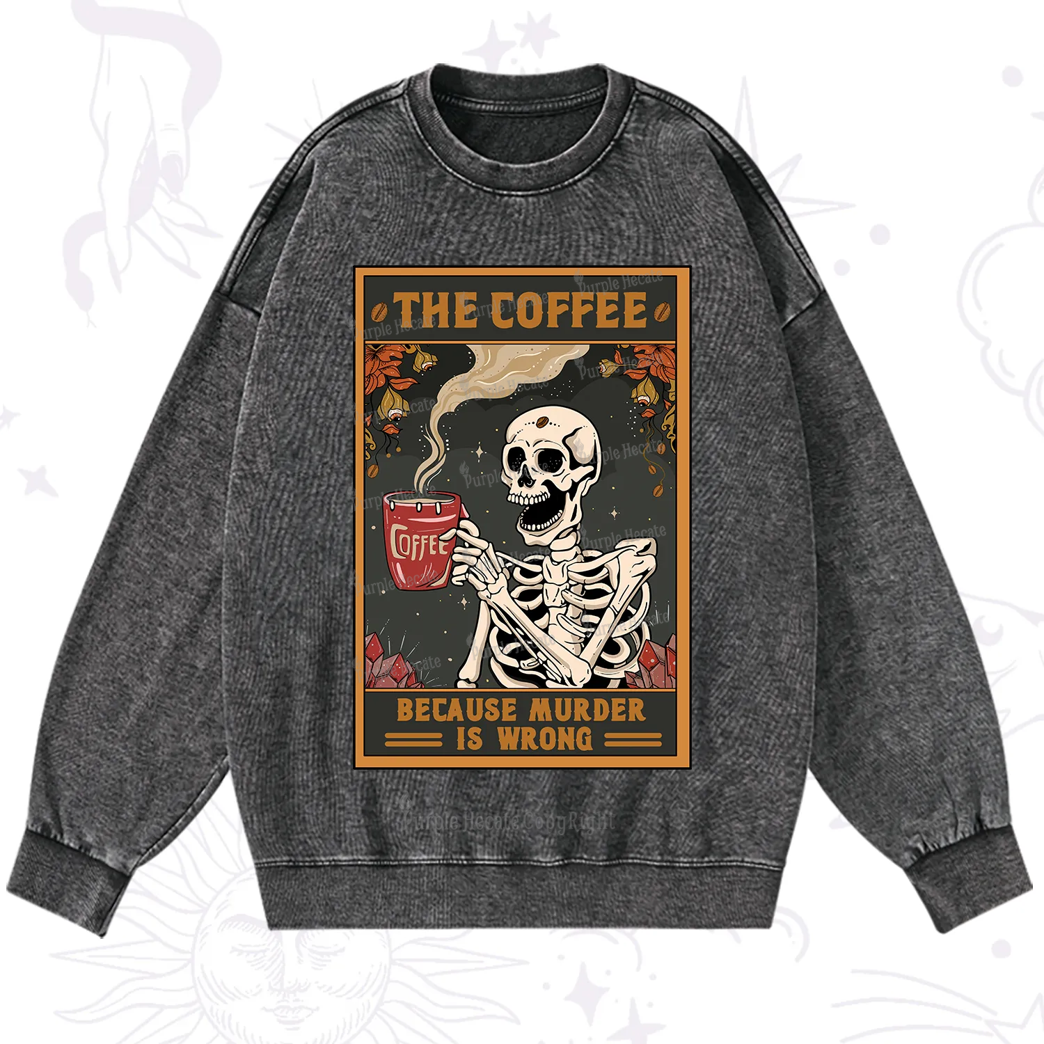 Purplehecate The Coffee Because Murder Is Wrong Oracle Card Washed Sweatshirt