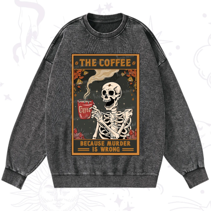 Purplehecate The Coffee Because Murder Is Wrong Oracle Card Washed Sweatshirt