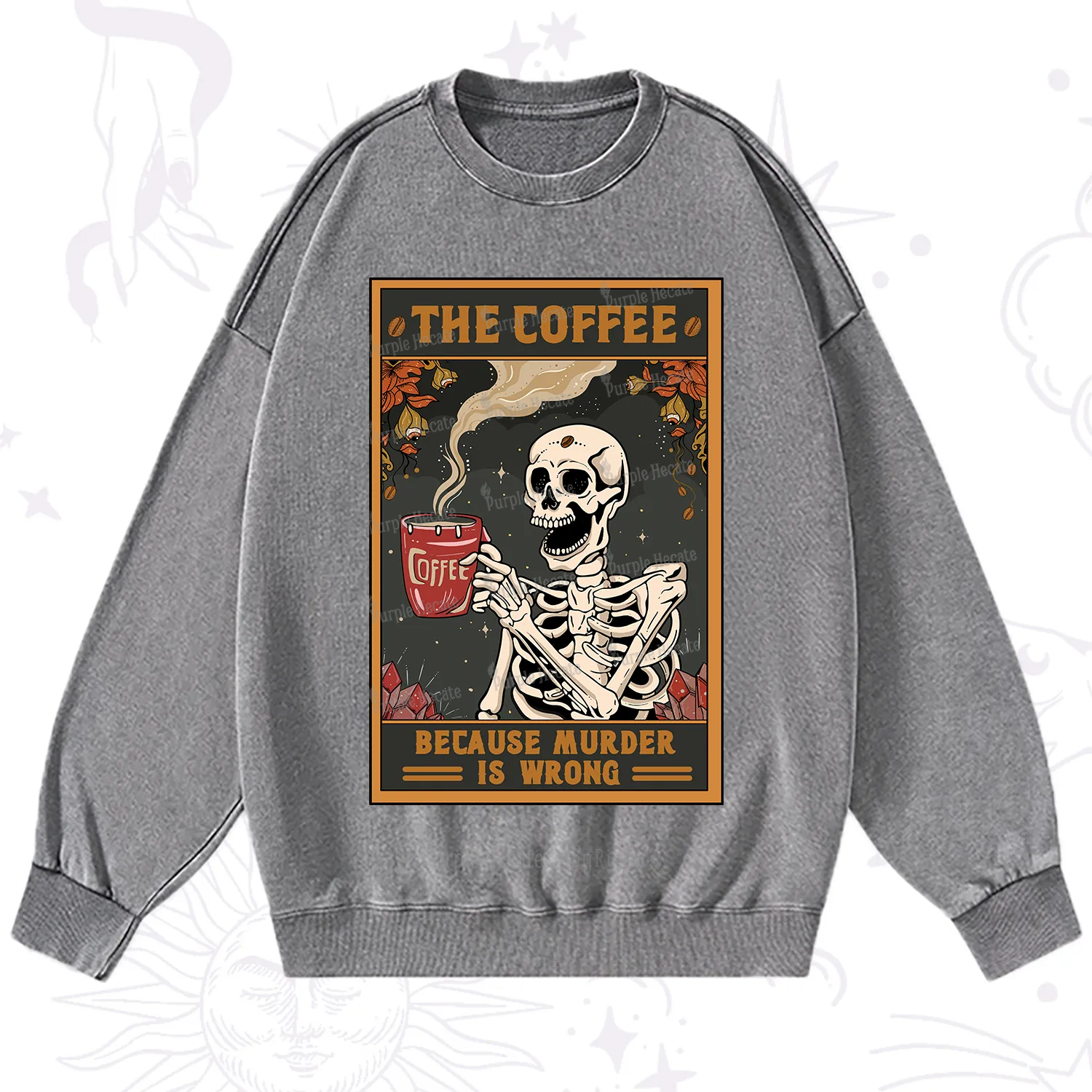 Purplehecate The Coffee Because Murder Is Wrong Oracle Card Washed Sweatshirt