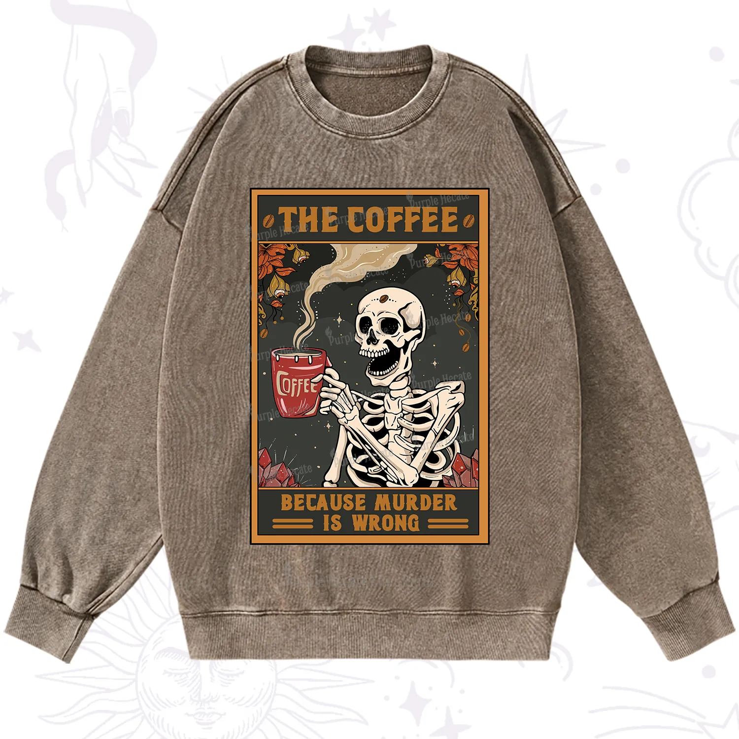 Purplehecate The Coffee Because Murder Is Wrong Oracle Card Washed Sweatshirt