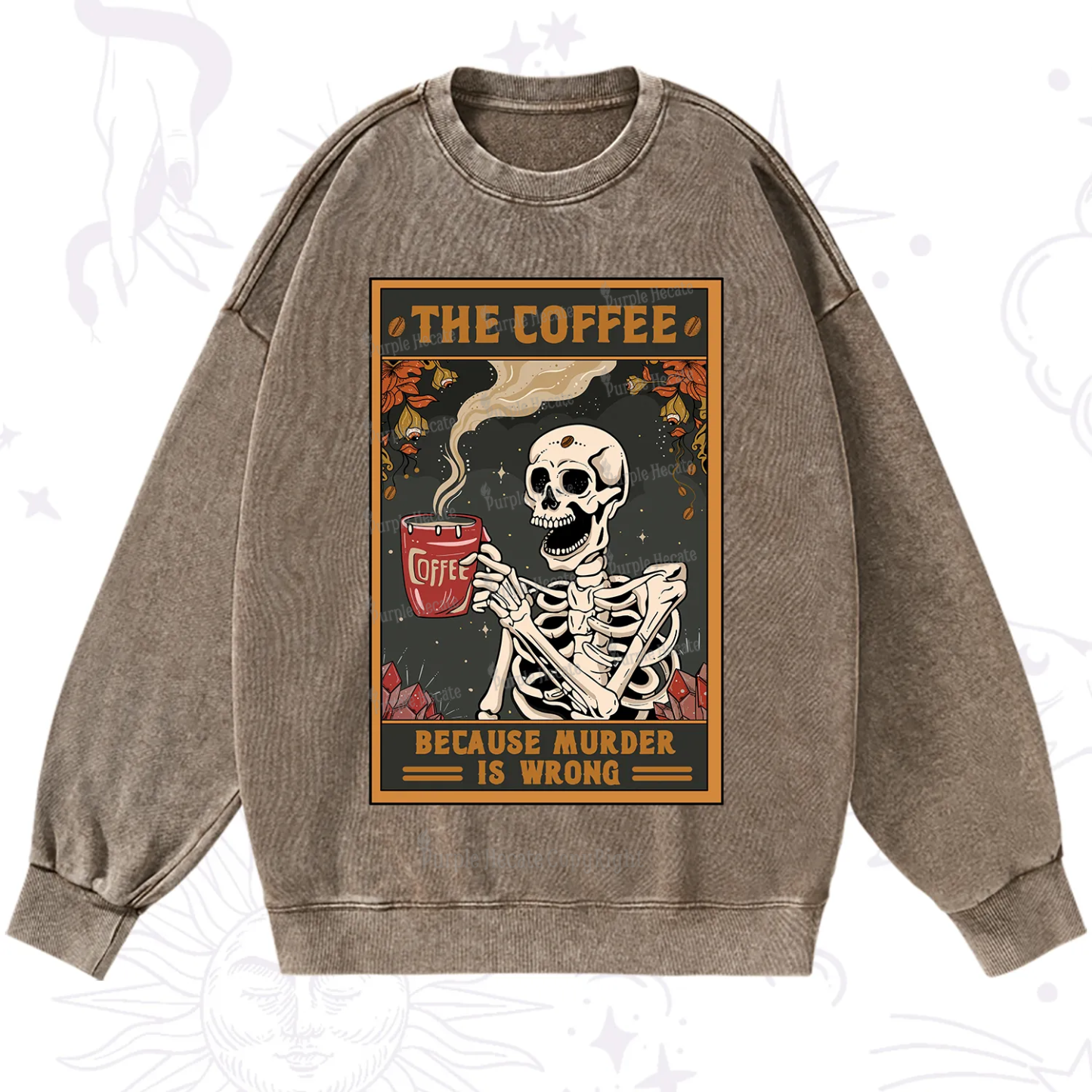 Purplehecate The Coffee Because Murder Is Wrong Oracle Card Washed Sweatshirt