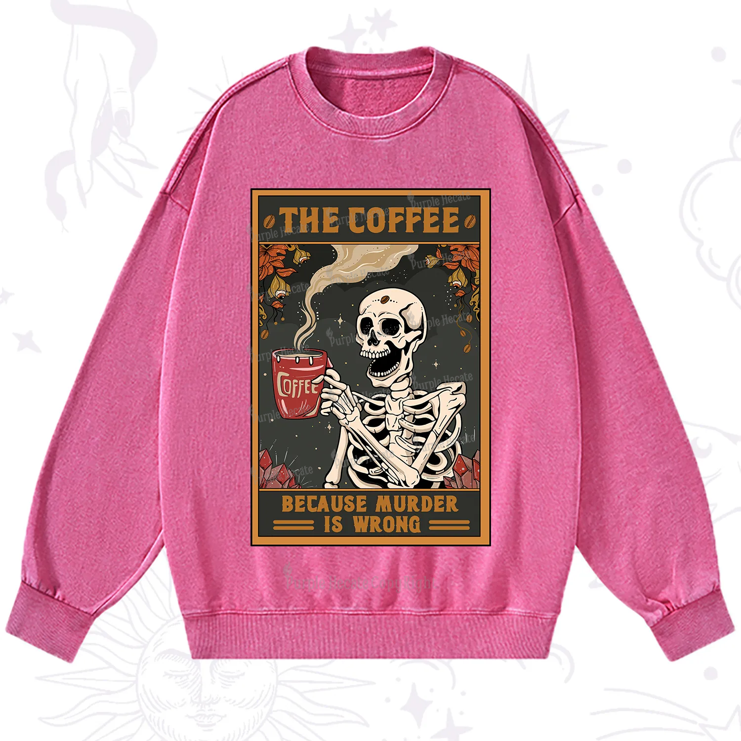 Purplehecate The Coffee Because Murder Is Wrong Oracle Card Washed Sweatshirt