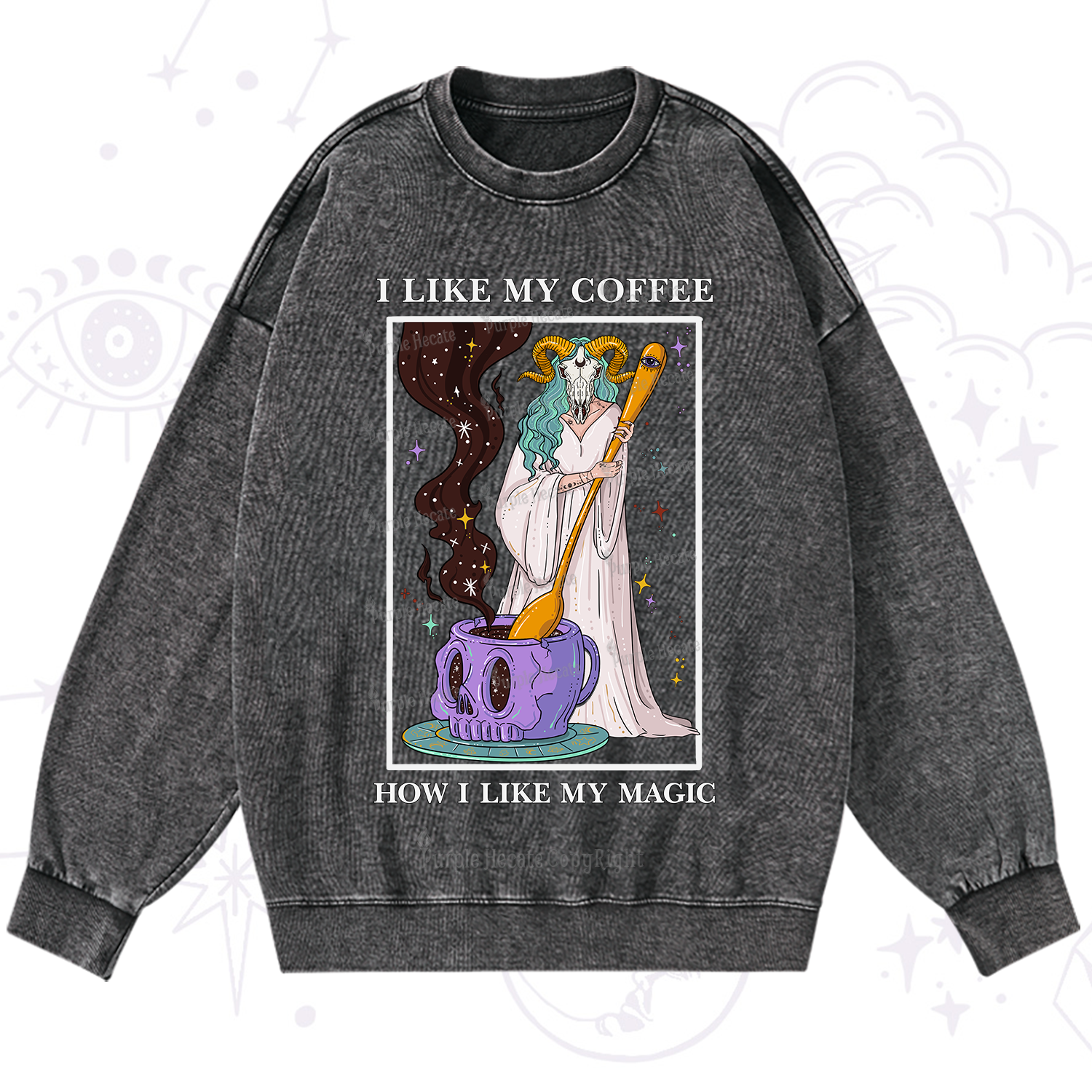Purplehecate I Like My Coffee How I Like My Magic Washed Sweatshirt