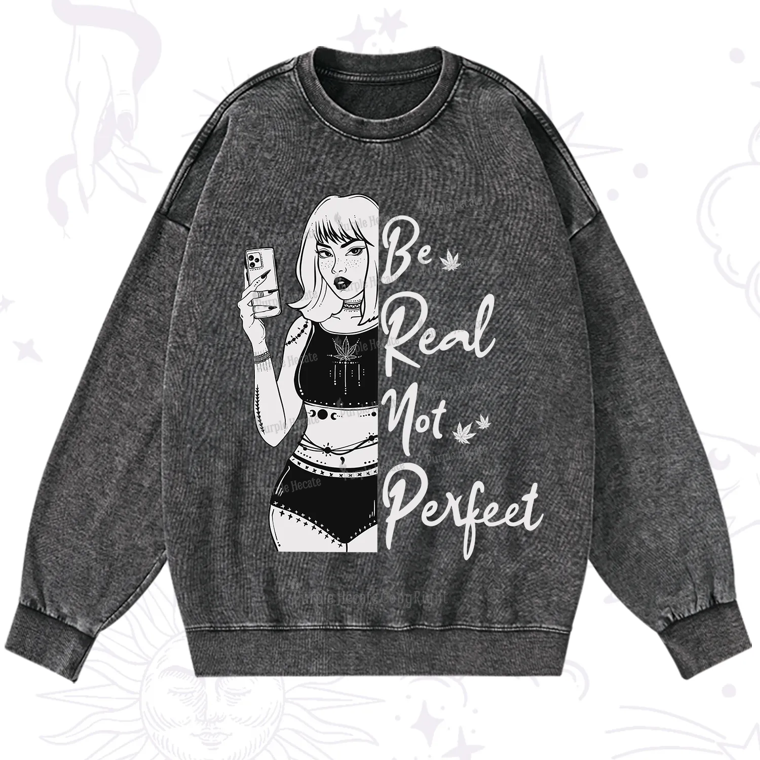 Purplehecate Be Real Not Ferfect Washed Sweatshirt