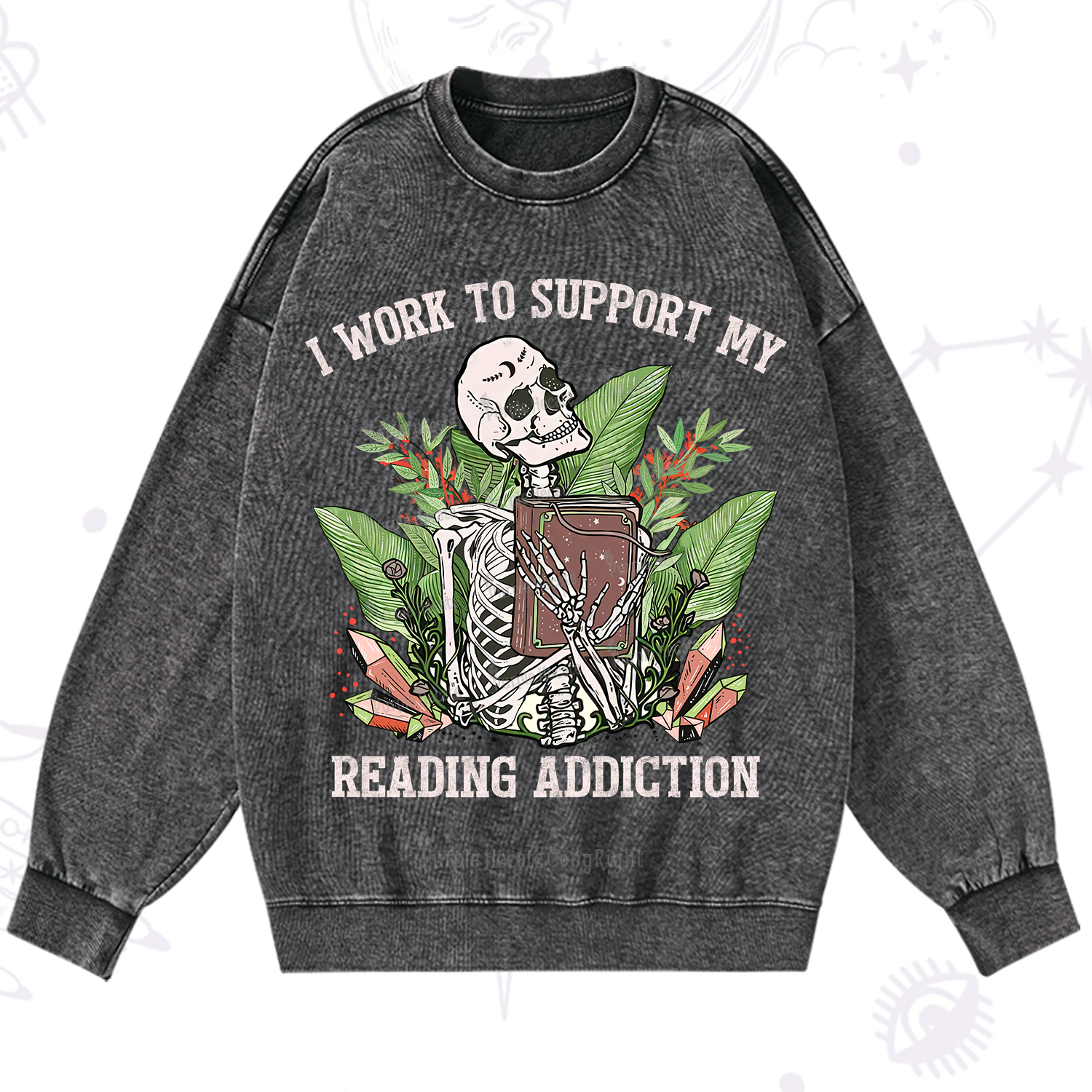 Purplehecate I Work Support My Reading Addiction Washed Sweatshirt