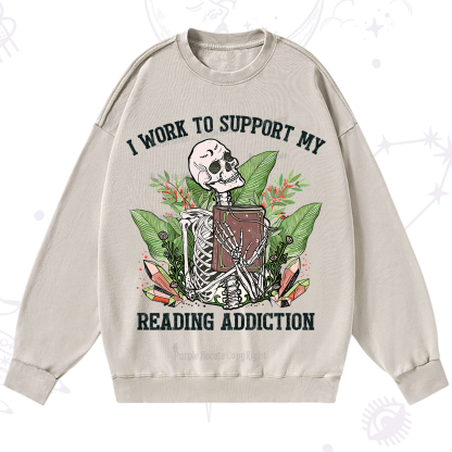 Purplehecate I Work Support My Reading Addiction Washed Sweatshirt