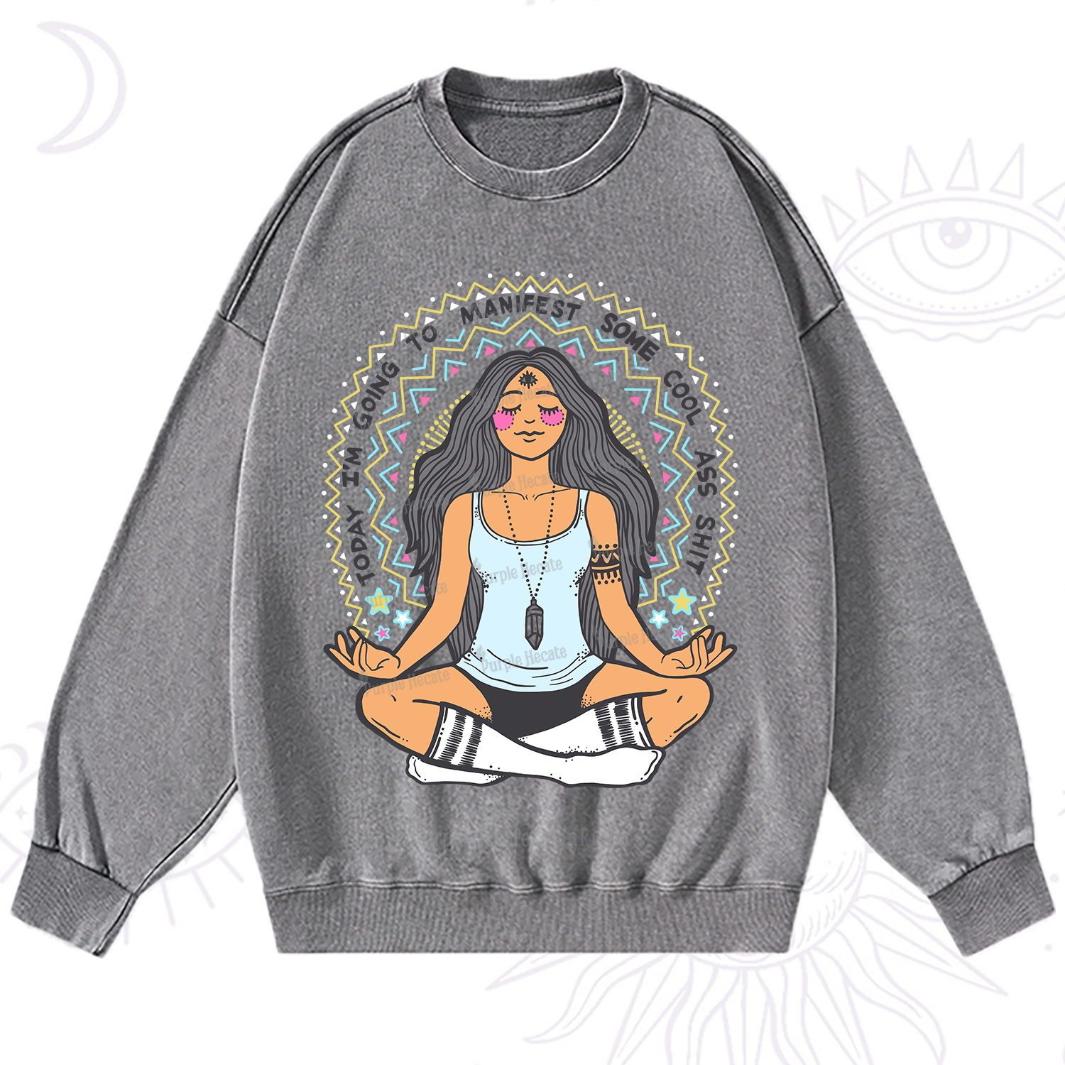 Purplehecate Today I'm Going To Manifest Washed Sweatshirt