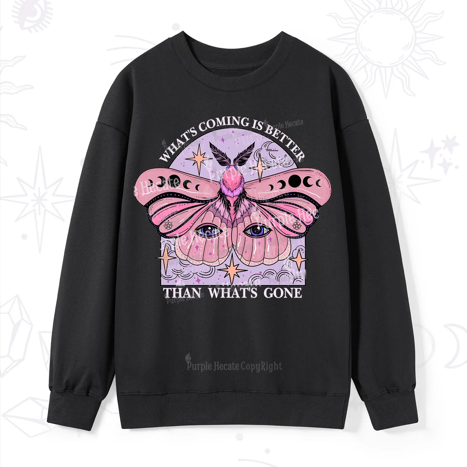 Purplehecate What's Coming Is Better Than What's Gone Sweatshirt