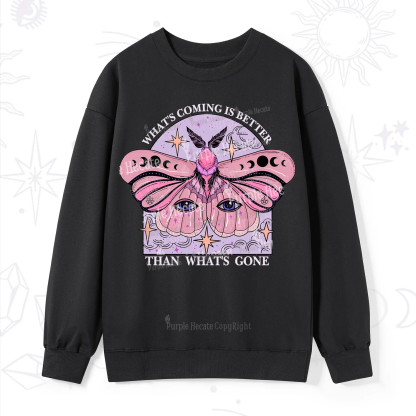 Purplehecate What's Coming Is Better Than What's Gone Sweatshirt