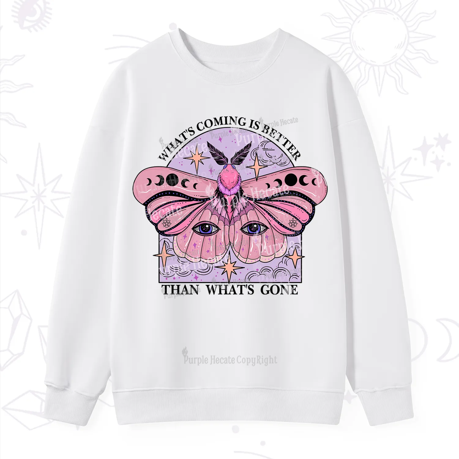 Purplehecate What's Coming Is Better Than What's Gone Sweatshirt