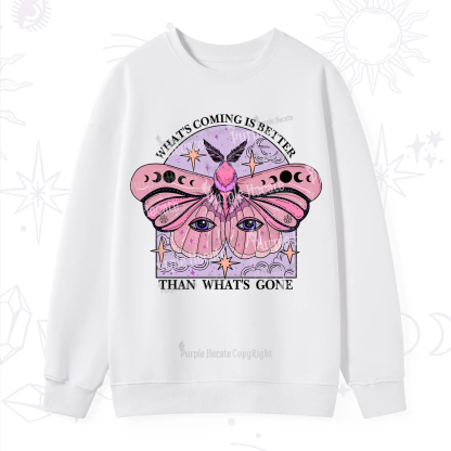 Purplehecate What's Coming Is Better Than What's Gone Sweatshirt
