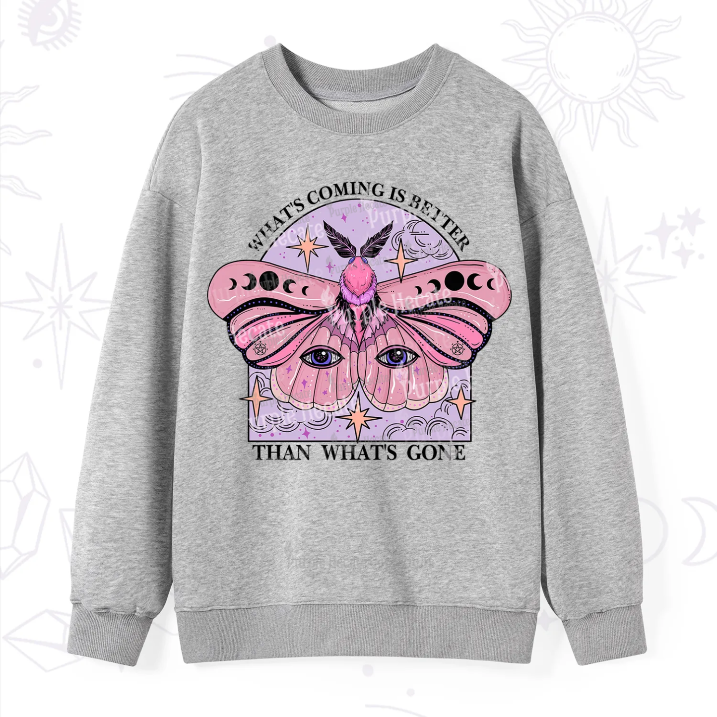 Purplehecate What's Coming Is Better Than What's Gone Sweatshirt