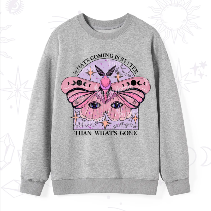 Purplehecate What's Coming Is Better Than What's Gone Sweatshirt