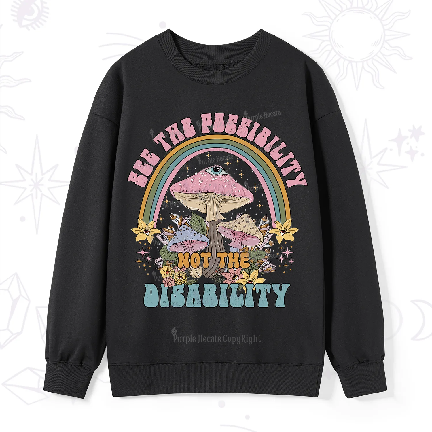 Purplehecate See The Possibility Not The Disability Sweatshirt