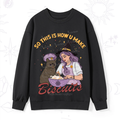 Purplehecate So This Is How You Make Biscuits Sweatshirt