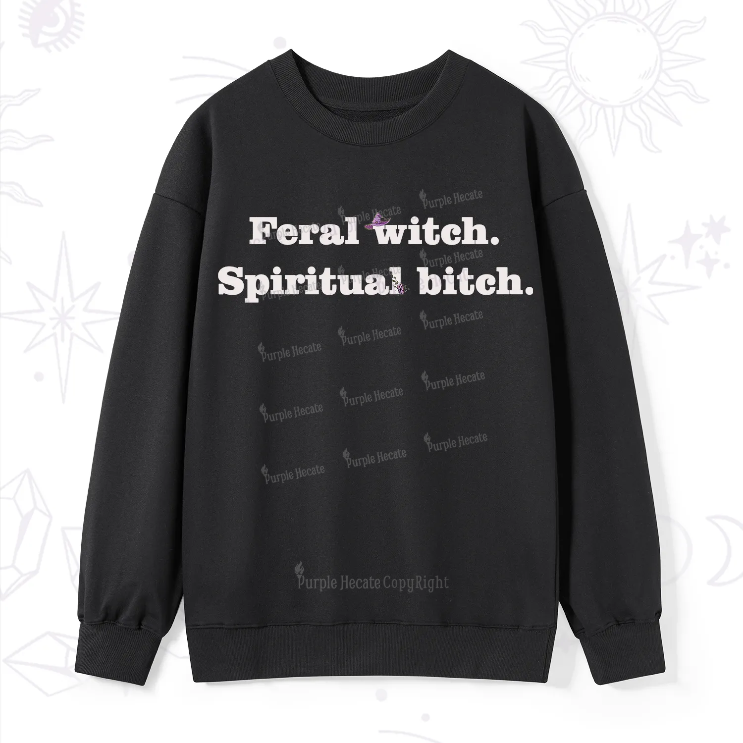 Purplehecate Feral Witch Spiritual Bitch Sweatshirt