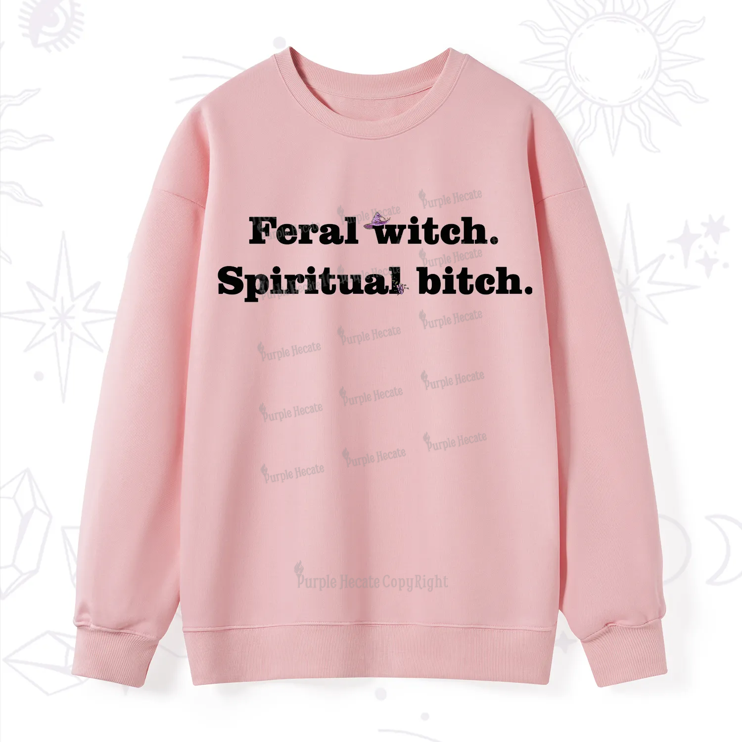 Purplehecate Feral Witch Spiritual Bitch Sweatshirt