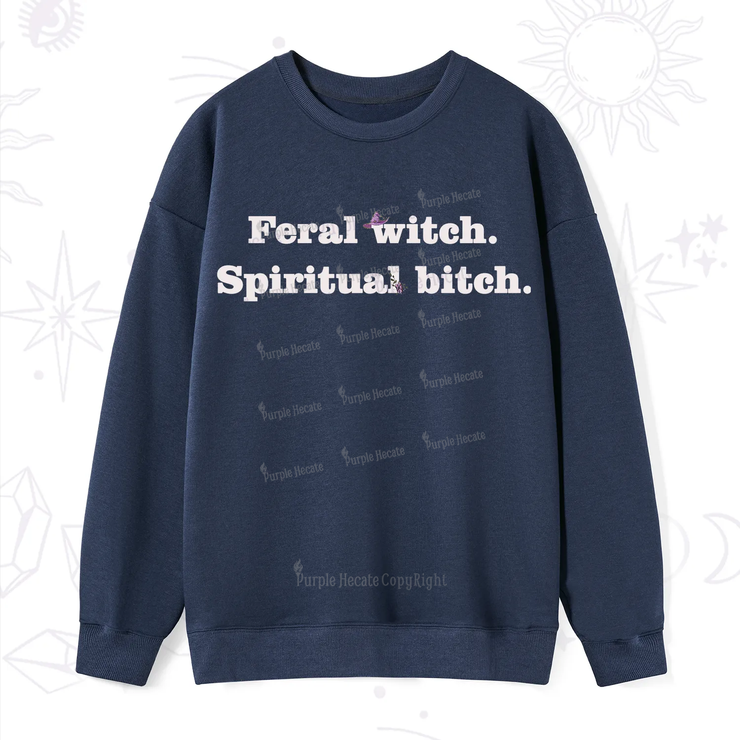 Purplehecate Feral Witch Spiritual Bitch Sweatshirt