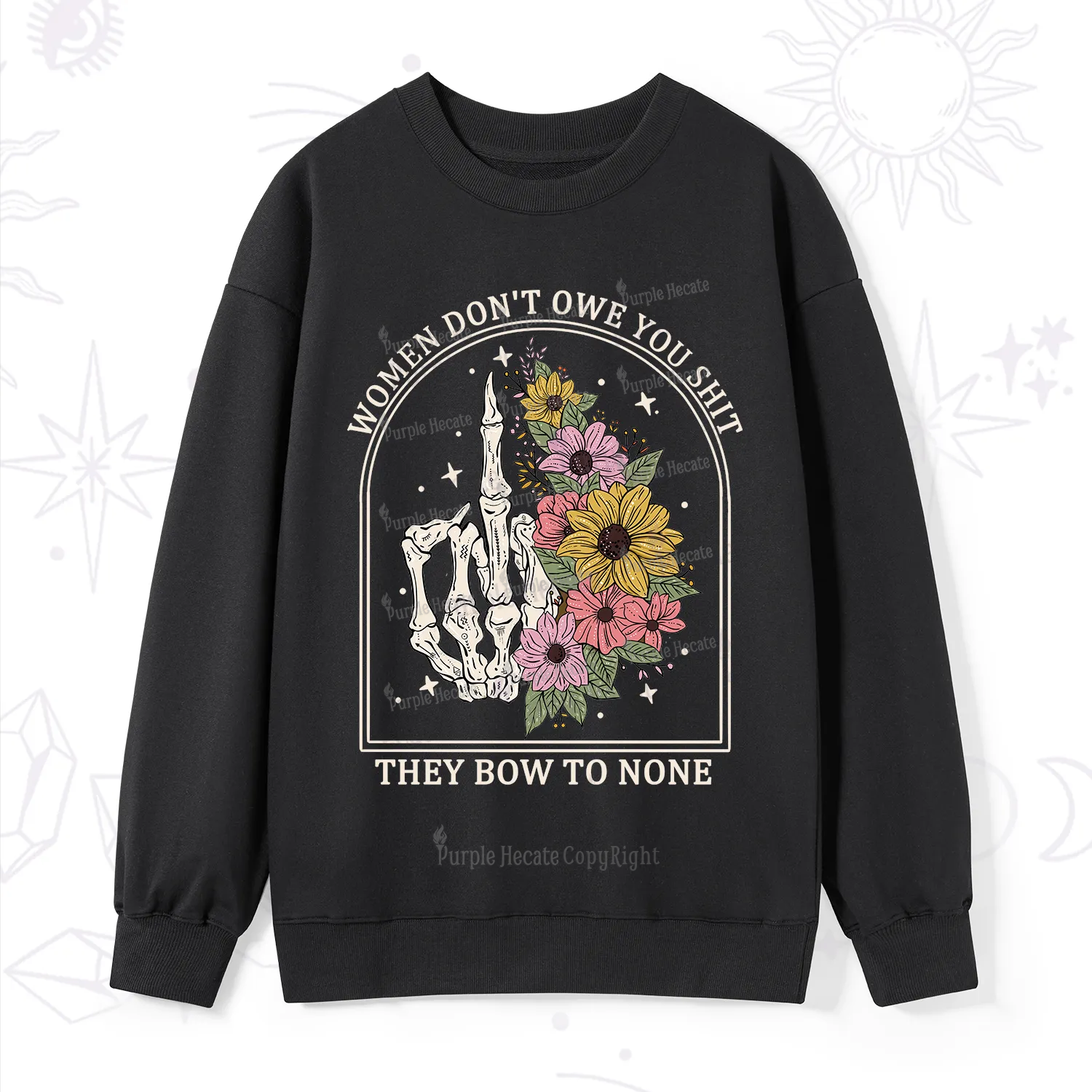 Purplehecate Women Don't Owe You Shit They Bow To None Sweatshirt