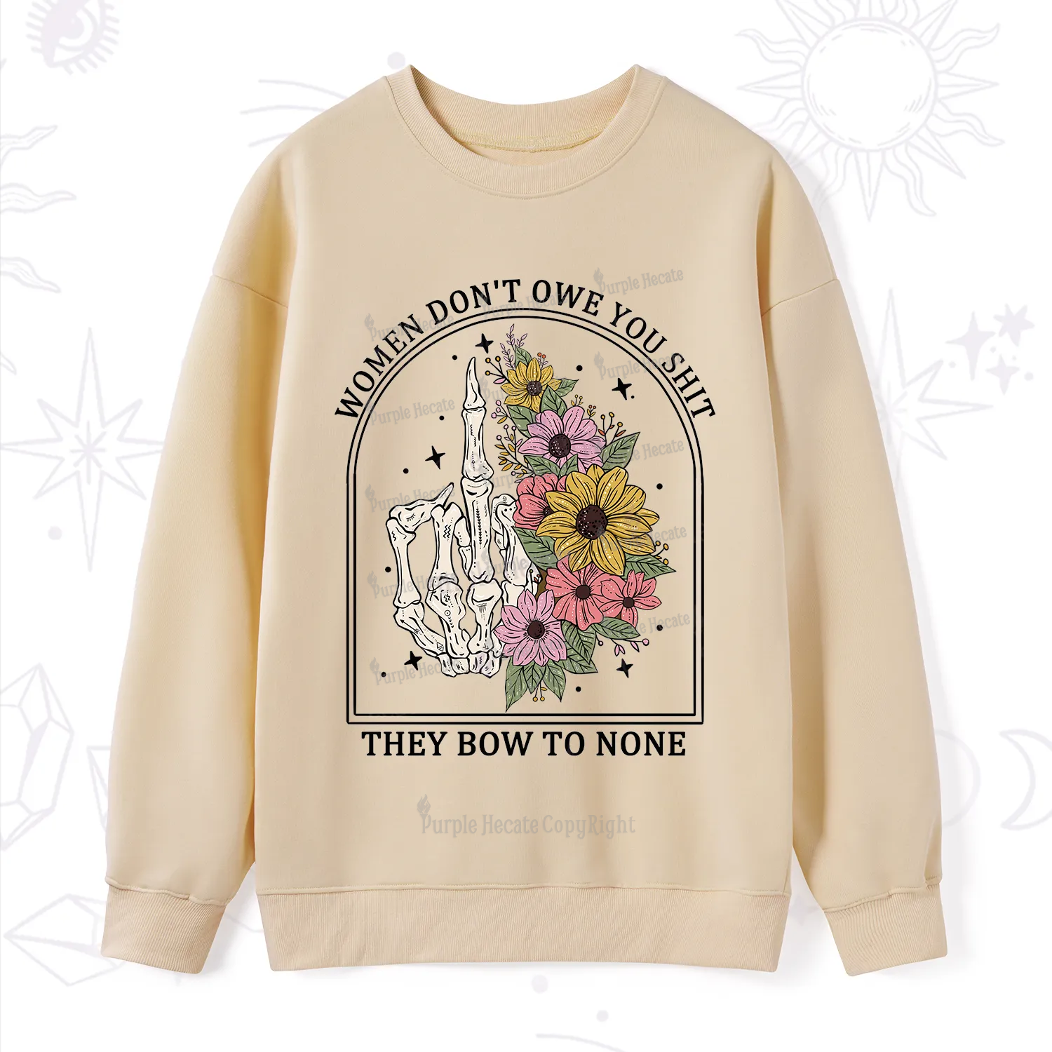 Purplehecate Women Don't Owe You Shit They Bow To None Sweatshirt
