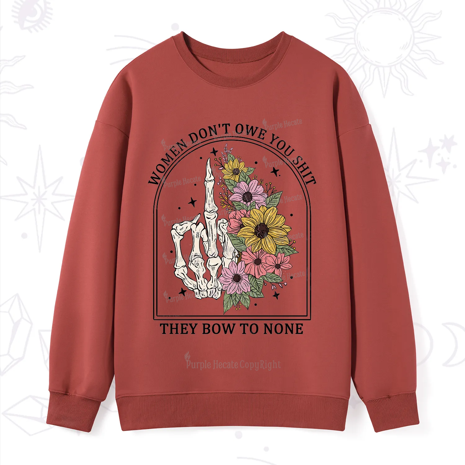 Purplehecate Women Don't Owe You Shit They Bow To None Sweatshirt