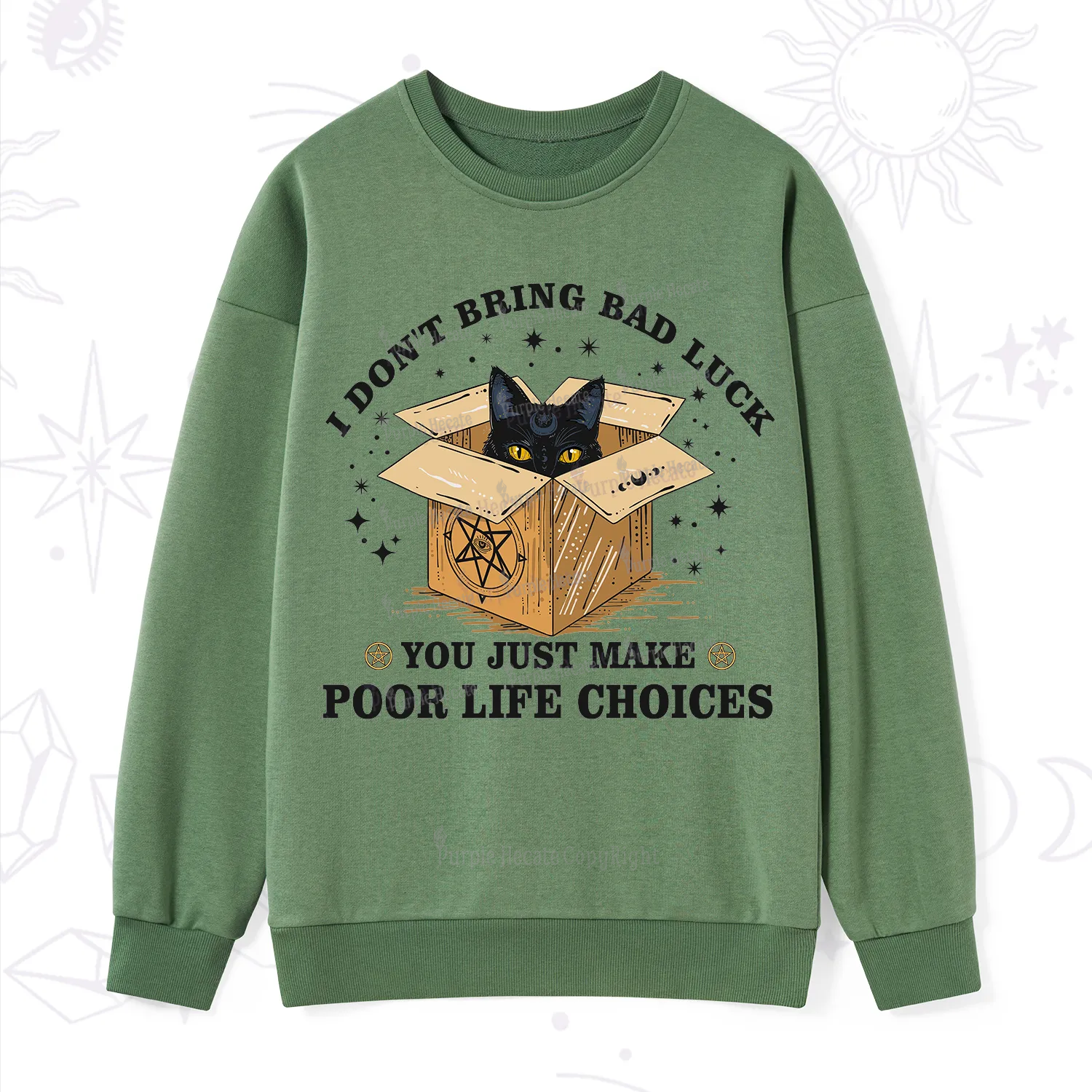 Purplehecate I Don't Bring Bad Luck You Just Make Poor Life Choices Sweatshirt