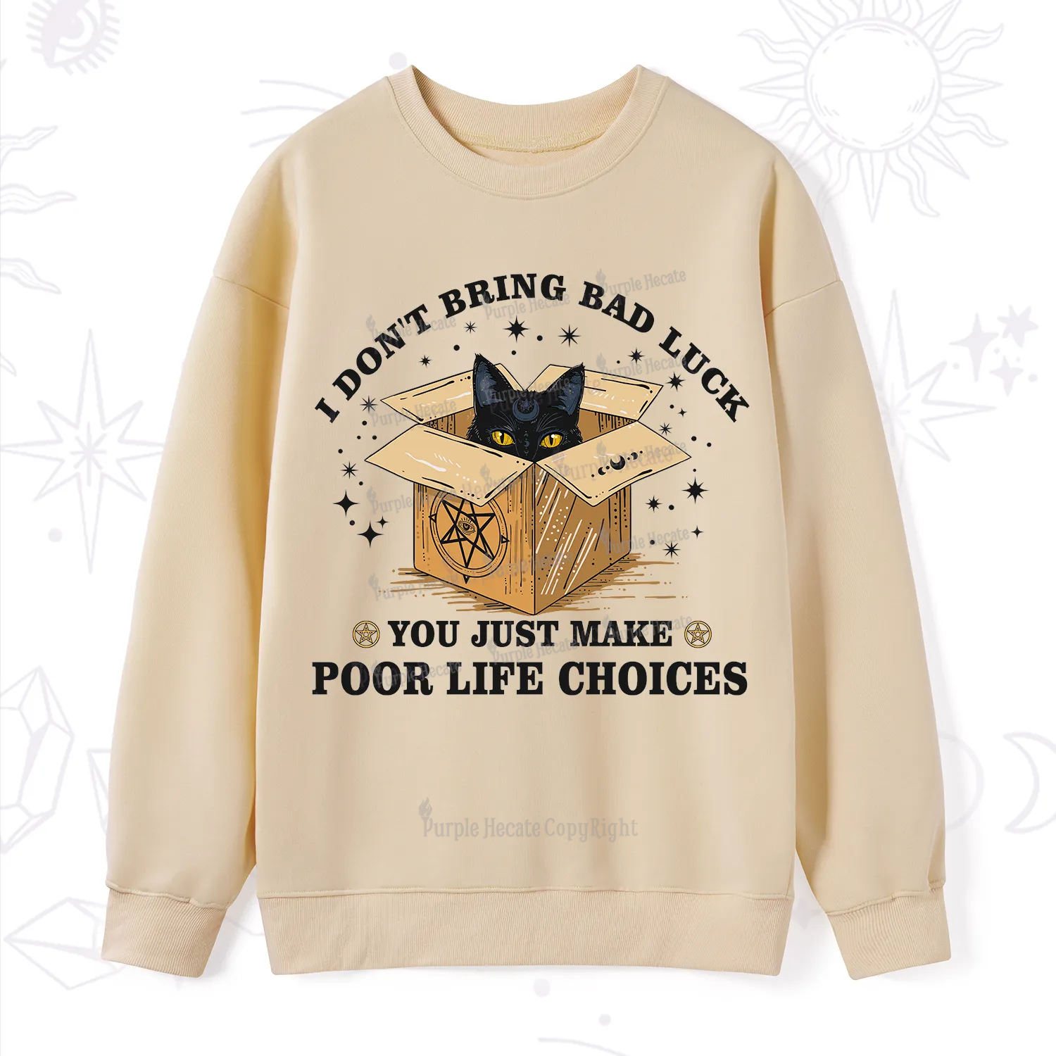 Purplehecate I Don't Bring Bad Luck You Just Make Poor Life Choices Sweatshirt